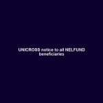 UNICROSS notice to all NELFUND beneficiaries