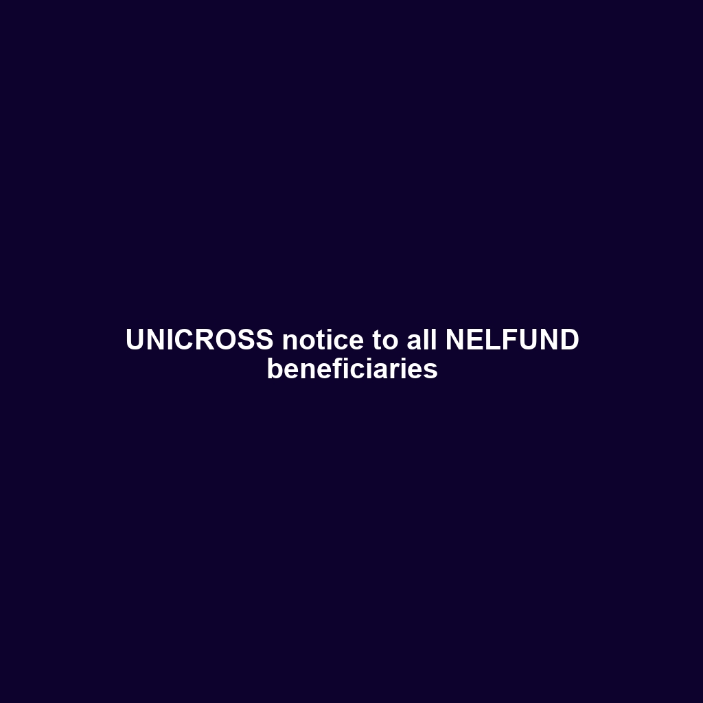 UNICROSS notice to all NELFUND beneficiaries