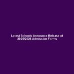 Latest Schools Announce Release of 2025/2026 Admission Forms