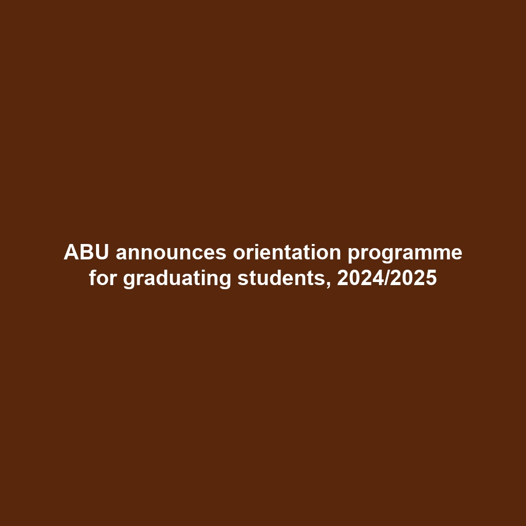 ABU announces orientation programme for graduating students, 2024/2025