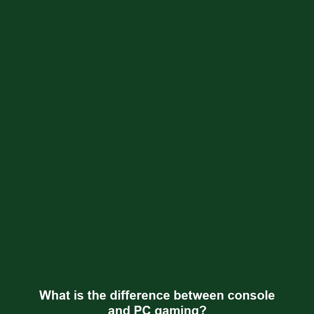 What is the difference between console and PC gaming?