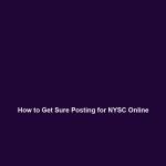How to Get Sure Posting for NYSC Online