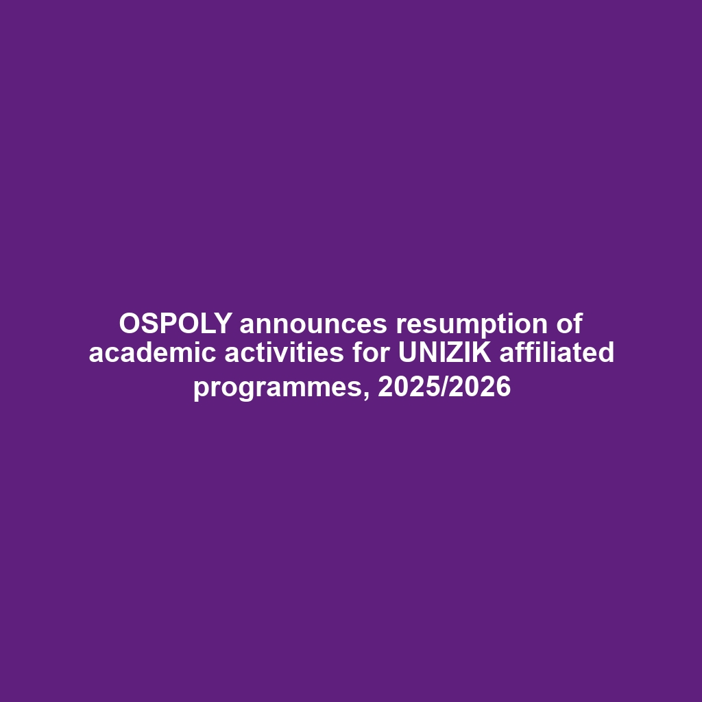 OSPOLY announces resumption of academic activities for UNIZIK affiliated programmes, 2025/2026