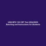 UNN MTH 122 CBT Test 2024/2025: Batching and Instructions for Students