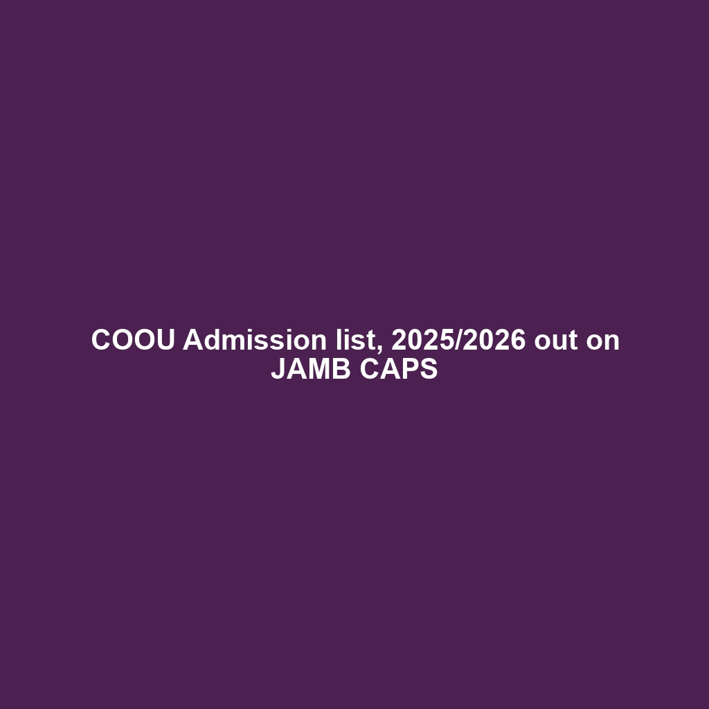 COOU Admission list, 2025/2026 out on JAMB CAPS
