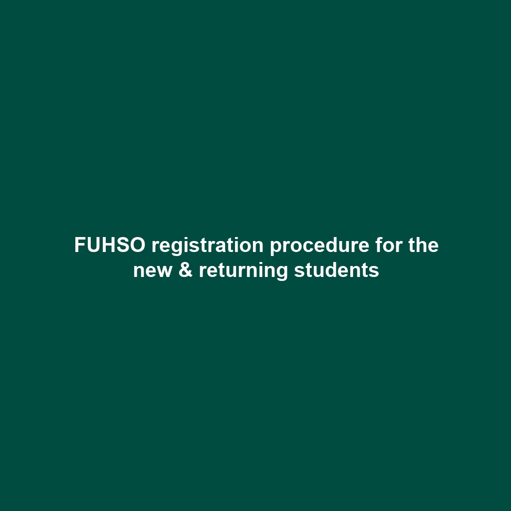 FUHSO registration procedure for the new & returning students