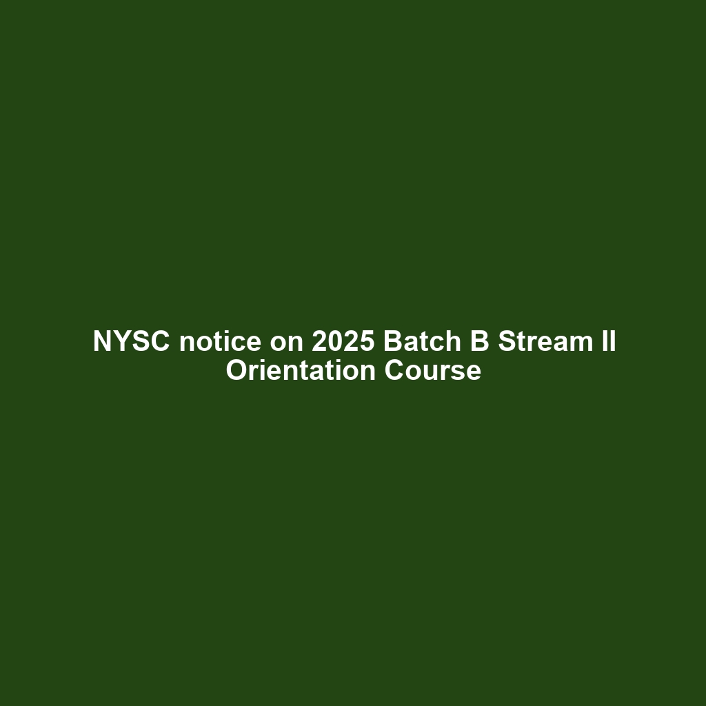NYSC notice on 2025 Batch B Stream II Orientation Course