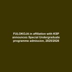 FULOKOJA in affiliation with KSP announces Special Undergraduate programme admission, 2025/2026