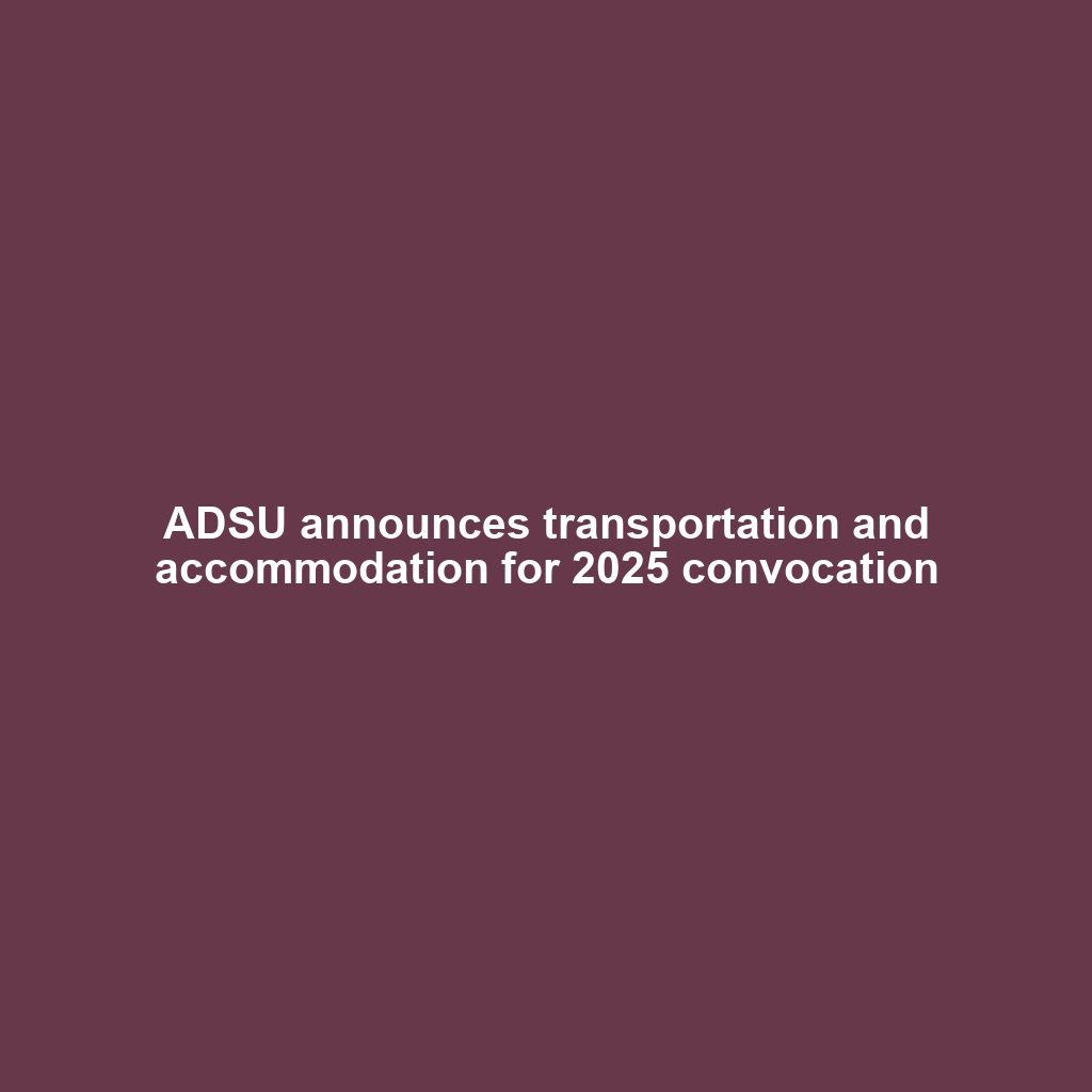 ADSU announces transportation and accommodation for 2025 convocation
