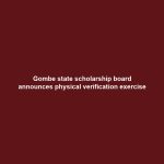 Gombe state scholarship board announces physical verification exercise