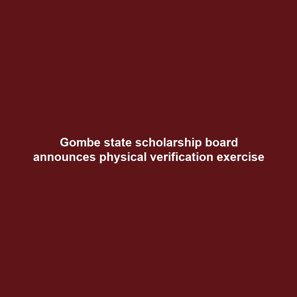 Gombe state scholarship board announces physical verification exercise