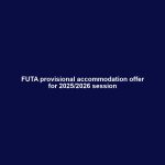 FUTA provisional accommodation offer for 2025/2026 session