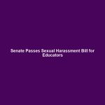 Senate Passes Sexual Harassment Bill for Educators