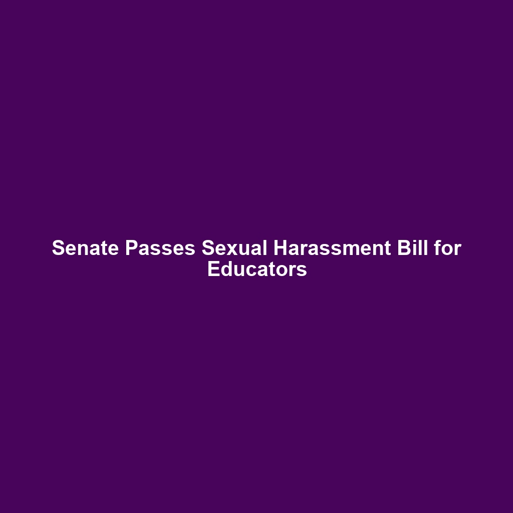Senate Passes Sexual Harassment Bill for Educators