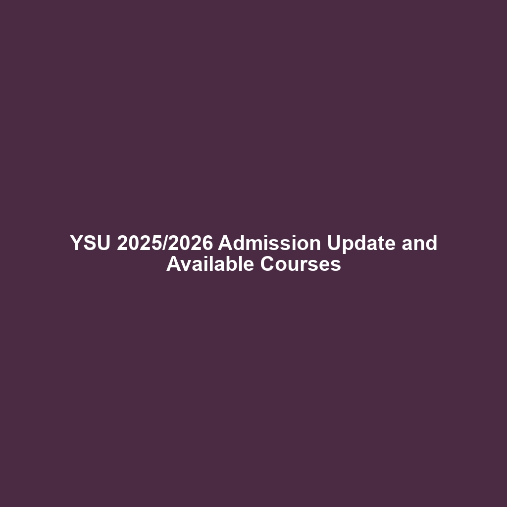 YSU 2025/2026 Admission Update and Available Courses