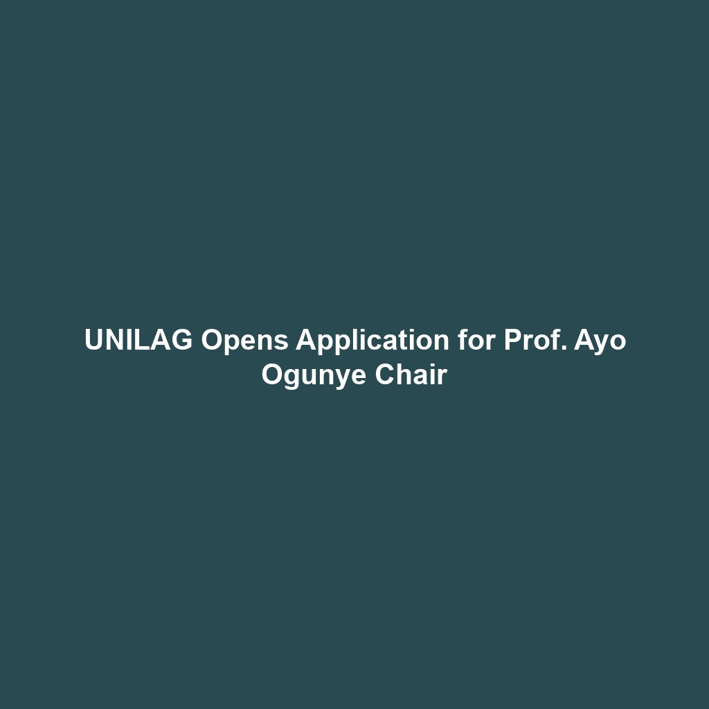 UNILAG Opens Application for Prof. Ayo Ogunye Chair