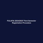 FULAFIA 2024/2025 Third Semester Registration Procedure