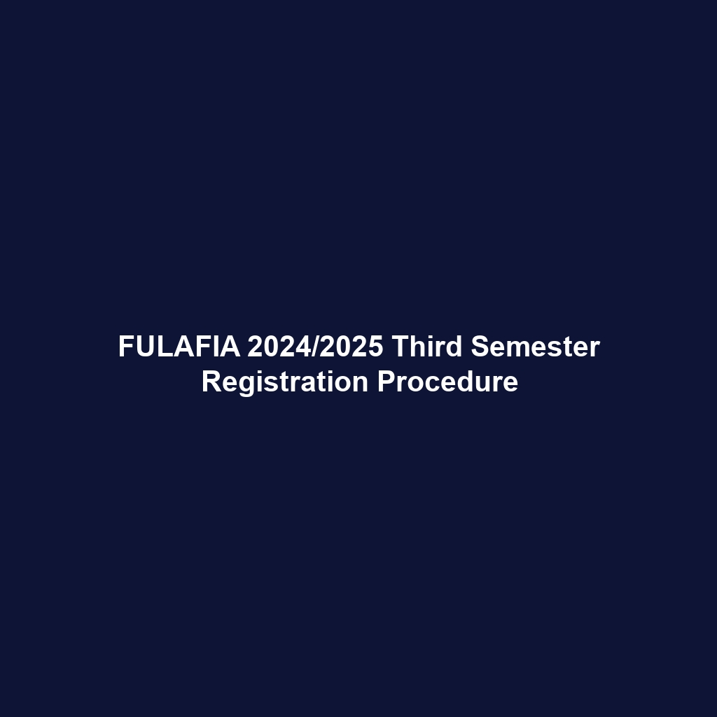 FULAFIA 2024/2025 Third Semester Registration Procedure